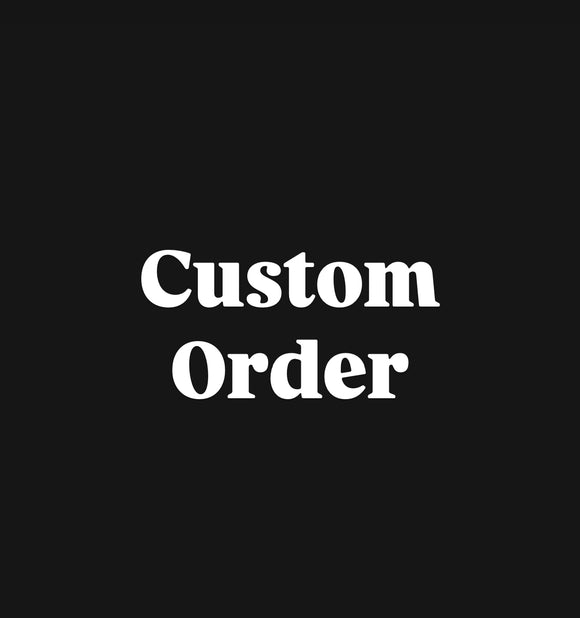 Custom Order For Haven