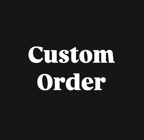 Custom Order For Nycole
